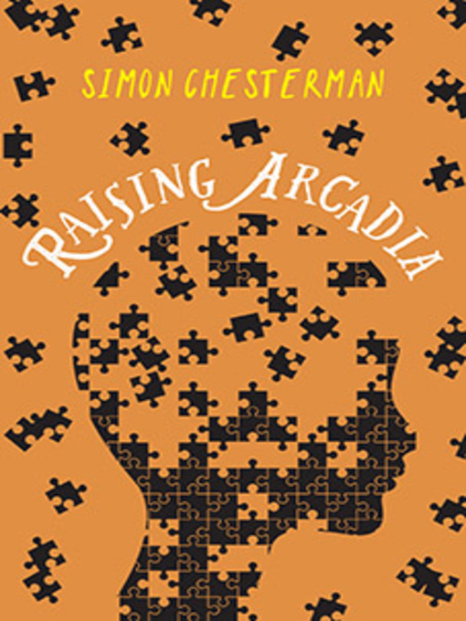 Title details for Raising Arcadia by Simon Chesterman - Available